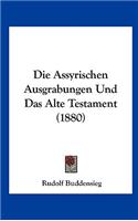 Die Assyrischen Ausgrabungen Und Das Alte Testament (1880)