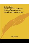 Die Badische Fabrikinspektion Im Ersten Vierteljahrhundert Ihrer Tatigkeit 1879 Bis 1903 (1905)