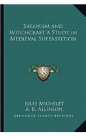 Satanism and Witchcraft a Study in Medieval Superstition