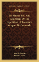 Muster Roll And Equipment Of The Expedition Of Francisco Vazquez De Coronado