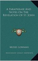 A Paraphrase And Notes On The Revelation Of St. John