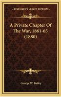 Private Chapter Of The War, 1861-65 (1880)