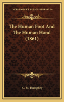 The Human Foot and the Human Hand (1861)