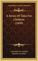 A Series Of Tales For Children (1858)
