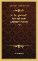 Ad Euripidam Et Aristophanem Animadversiones (1754): (Latin)