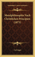 Moralphilosophie Nach Christlichen Principien (1873)