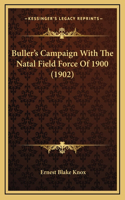 Buller's Campaign With The Natal Field Force Of 1900 (1902)