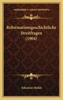 Reformationsgeschichtliche Streitfragen (1904)