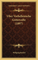 Uber Vorhellenische Gotterculte (1897)