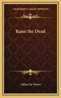 Raise the Dead