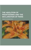 The Abolition of Privateering and the Declaration of Paris