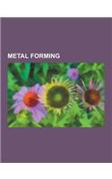 Metal Forming: Bending (Metalworking), Blanking and Piercing, Brake (Sheet Metal Bending), Circle Grid Analysis, Coining (Metalworkin