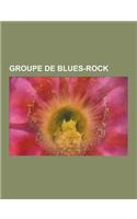 Groupe de Blues-Rock: AC-DC, the Rolling Stones, the Kinks, the Doors, Led Zeppelin, Aerosmith, Deep Purple, Lynyrd Skynyrd, the Black Crowe(French)