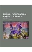 English Fashionables Abroad (Volume 2 ); A Novel