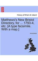 Matthews's New Bristol Directory, for ... 1793-4, Etc. [A Type Facsimile. with a Map.]: (English)