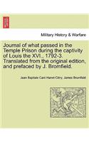 Journal of What Passed in the Temple Prison During the Captivity of Louis the XVI., 1792-3. Translated from the Original Edition, and Prefaced by J. Bromfield.