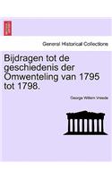 Bijdragen Tot de Geschiedenis Der Omwenteling Van 1795 Tot 1798.