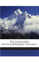 Dictionnaire Encyclopedique Volume 1