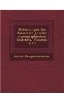 Mitteilungen Des Kaiserl.k?nigl.milit?r-geographischen Instituts, Volumes 8-10
