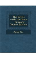 The Battle with the Slum - Primary Source Edition