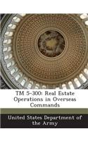 TM 5-300: Real Estate Operations in Overseas Commands(English)