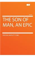 The Son of Man, an Epic: (English)