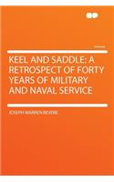 Keel and Saddle: A Retrospect of Forty Years of Military and Naval Service