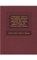 Washington, West of the Cascades: Historical and Descriptive; The Explorers, the Indians, the Pioneers, the Modern, Volume 3