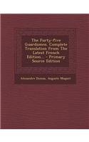 The Forty-Five Guardsmen. Complete Translation from the Latest French Edition... - Primary Source Edition