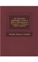 The Kentucky Highlanders from a Native Mountaineer's Viewpoint: (English)