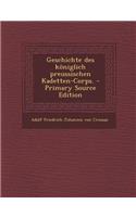Geschichte Des Koniglich Preussischen Kadetten-Corps.