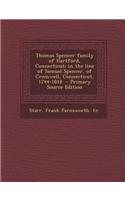 Thomas Spencer Family of Hartford, Connecticut; In the Line of Samuel Spencer, of Cromwell, Connecticut, 1744-1818 - Primary Source Edition