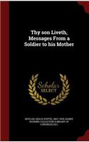 Thy son Liveth, Messages From a Soldier to his Mother