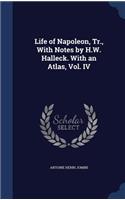 Life of Napoleon, Tr., With Notes by H.W. Halleck. With an Atlas, Vol. IV