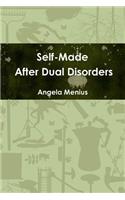 Self-Made After Dual Disorders: (English)