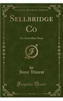 Sellbridge Co: An Australian Story (Classic Reprint)