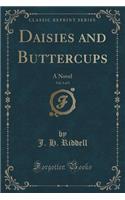 Daisies and Buttercups, Vol. 3 of 3: A Novel (Classic Reprint)