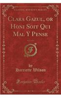 Clara Gazul, or Honi Soit Qui Mal y Pense, Vol. 2 of 3 (Classic Reprint)