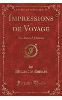 Impressions de Voyage: Une Annï¿½e a Florence (Classic Reprint): Une Annï¿½e a Florence (Classic Reprint)