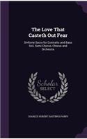 The Love That Casteth Out Fear: Sinfonia Sacra for Contralto and Bass Soli, Semi-Chorus, Chorus and Orchestra(English)