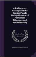 A Preliminary Catalogue of the Bernice Pauahi Bishop Museum of Polynesian Ethnology and Natural History: (English)