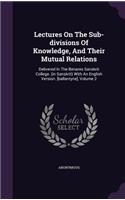 Lectures On The Sub-divisions Of Knowledge, And Their Mutual Relations: Delivered In The Benares Sanskrit College. (in Sanskrit) With An English Version. [ballantyne], Volume 2