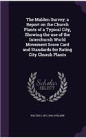 Malden Survey; a Report on the Church Plants of a Typical City, Showing the use of the Interchurch World Movement Score Card and Standards for Rating City Church Plants