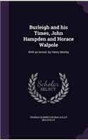 Burleigh and his Times, John Hampden and Horace Walpole: With an Introd. by Henry Morley