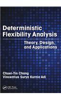 Deterministic Flexibility Analysis: Theory, Design, and Applications