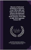 Minutes of Reformed Presbytery of America, From 1798 to 1809, and Digest of the Acts of the Synod of the Reformed Presbyterian Church in North America, From 1809 to 1888, With Appendix Volume 1917