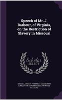 Speech of Mr. J. Barbour, of Virginia, on the Restriction of Slavery in Missouri