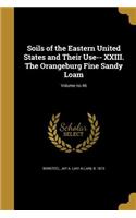 Soils of the Eastern United States and Their Use-- XXIII. The Orangeburg Fine Sandy Loam; Volume no.46