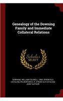 Genealogy of the Downing Family and Immediate Collateral Relations