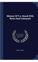 Memoir Of F.w. Henck With Notes And Comments
